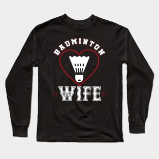 Wife Badminton Team Family Matching Gifts Funny Sports Lover Player Long Sleeve T-Shirt